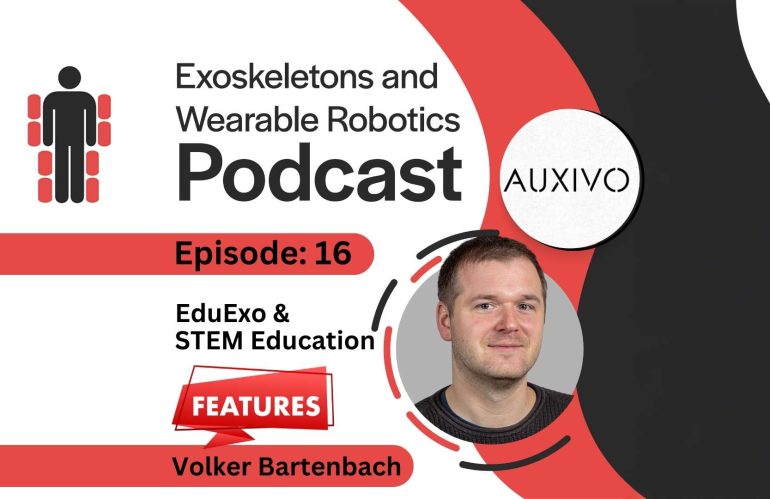Episode 16: EduExo and STEM Education Exoskeletons with Dr Volker Bartenbach – Auxivo
