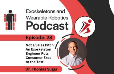 Episode 28 Not a Sales Pitch - An Exoskeleton Engineer Puts Consumer Exos to the Test